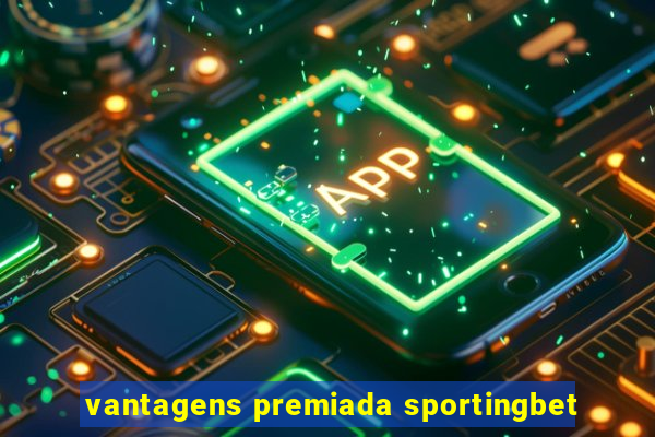 vantagens premiada sportingbet